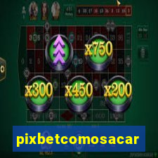 pixbetcomosacar