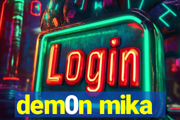 dem0n mika