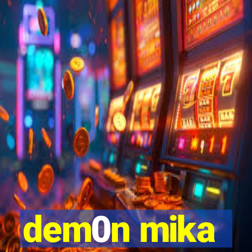 dem0n mika