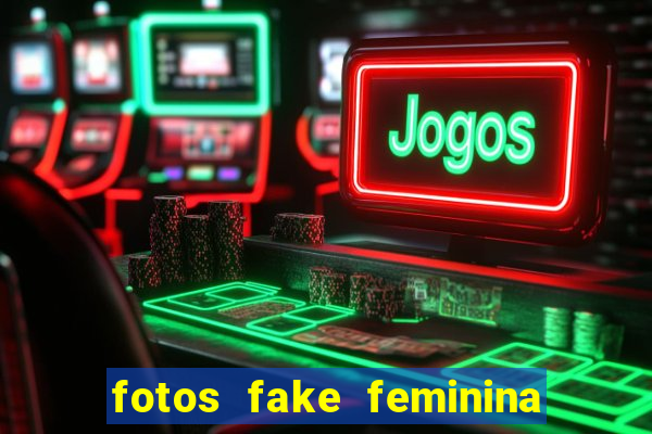 fotos fake feminina no espelho