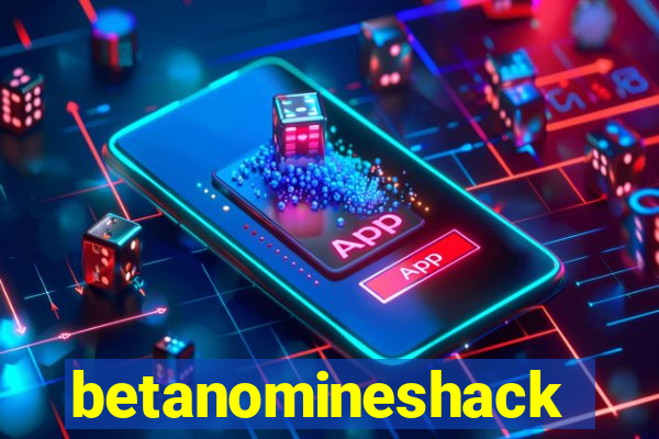 betanomineshack