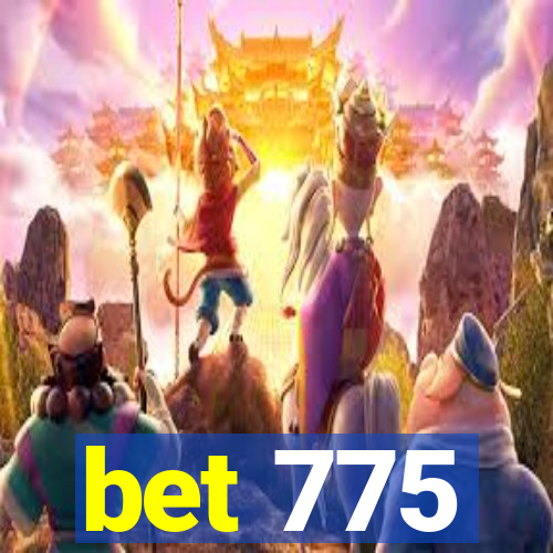 bet 775