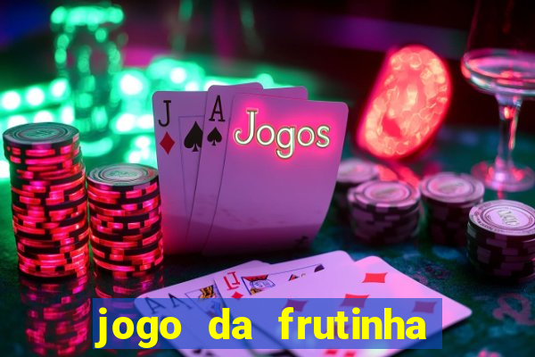 jogo da frutinha para ganhar dinheiro