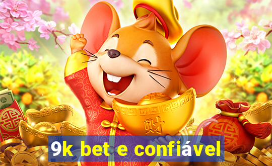 9k bet e confiável