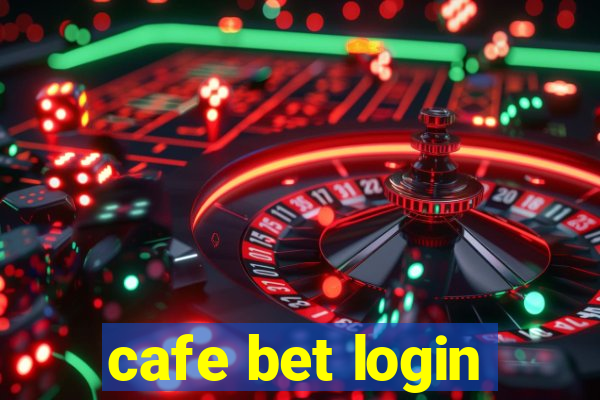 cafe bet login