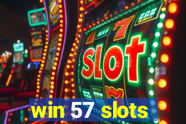 win 57 slots