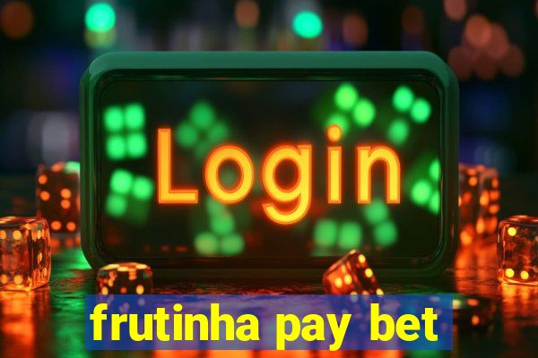 frutinha pay bet