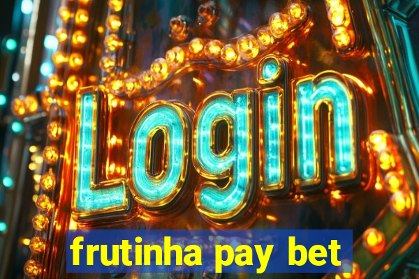 frutinha pay bet