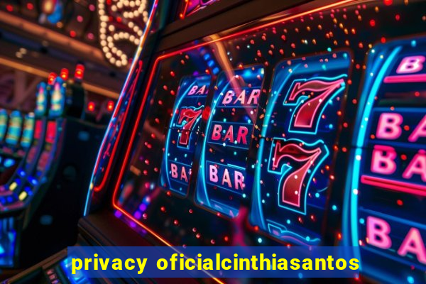 privacy oficialcinthiasantos