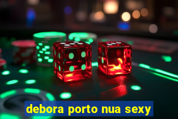 debora porto nua sexy