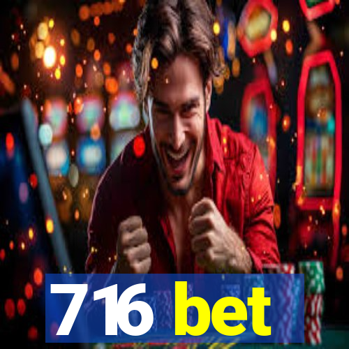 716 bet