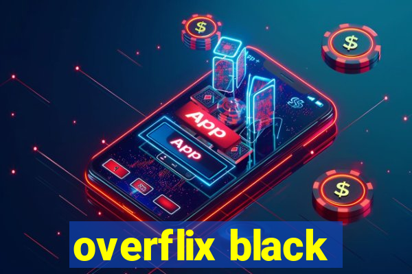 overflix black