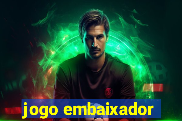 jogo embaixador