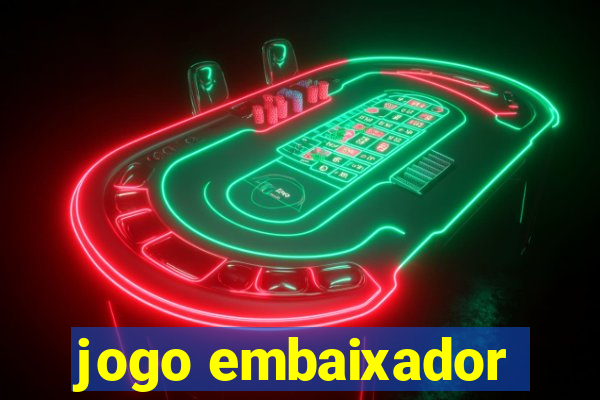 jogo embaixador