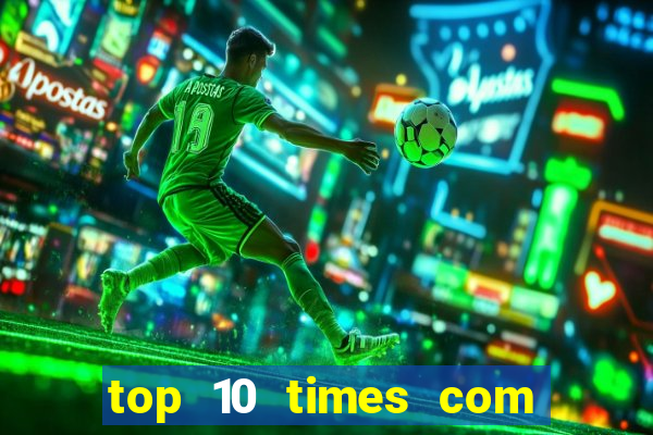 top 10 times com mais gols no mundo