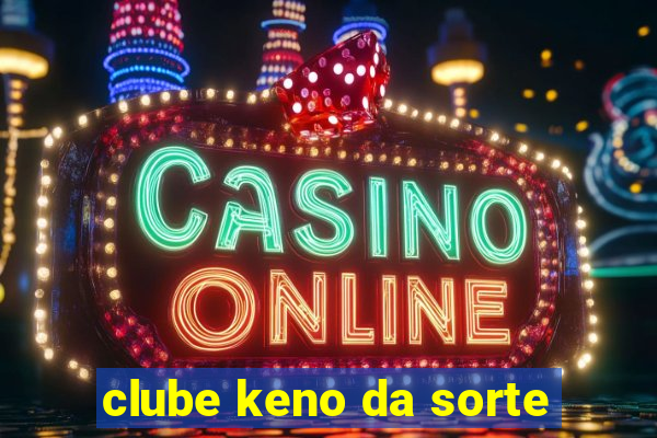 clube keno da sorte