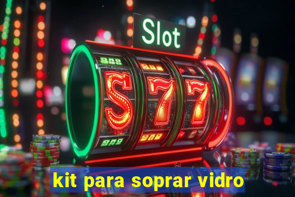 kit para soprar vidro