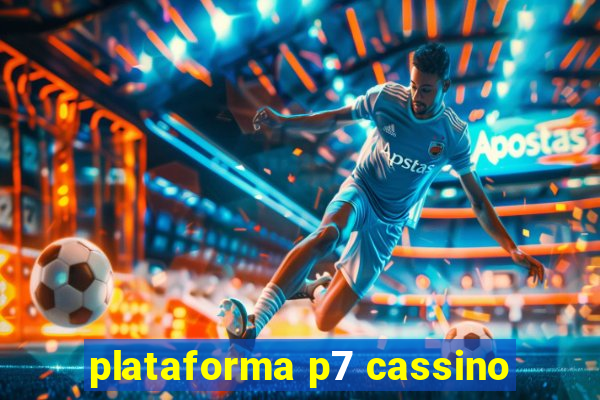 plataforma p7 cassino