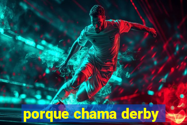 porque chama derby