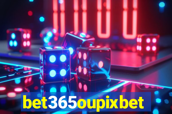 bet365oupixbet