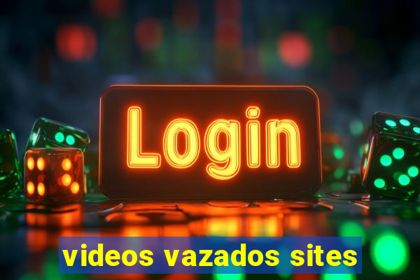 videos vazados sites