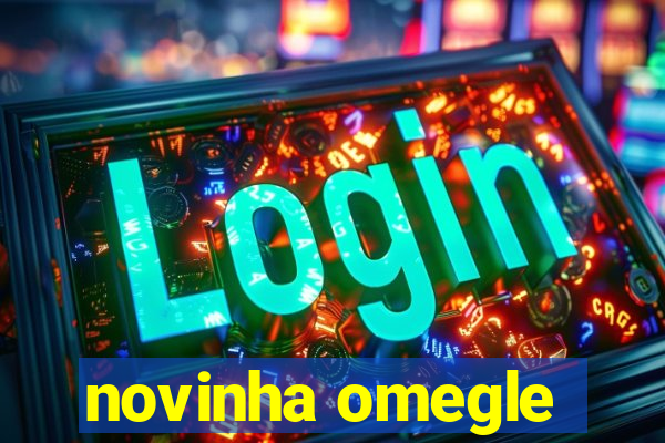 novinha omegle