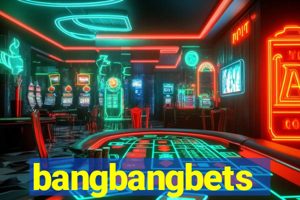 bangbangbets