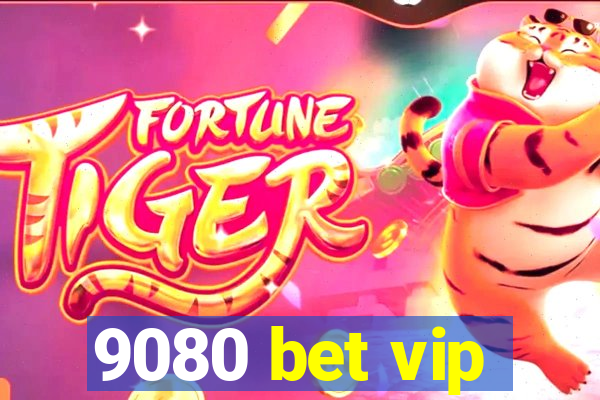 9080 bet vip