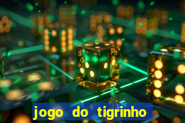 jogo do tigrinho de r$ 1