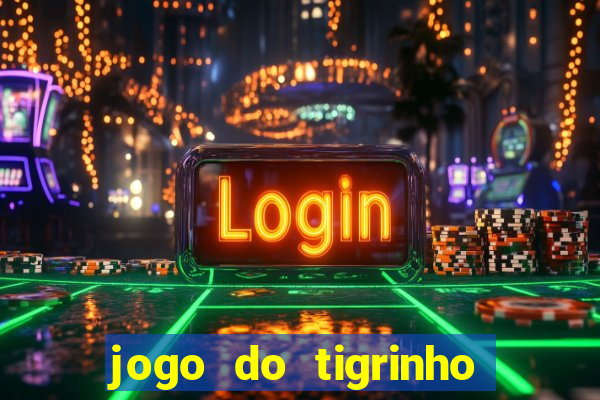 jogo do tigrinho de r$ 1