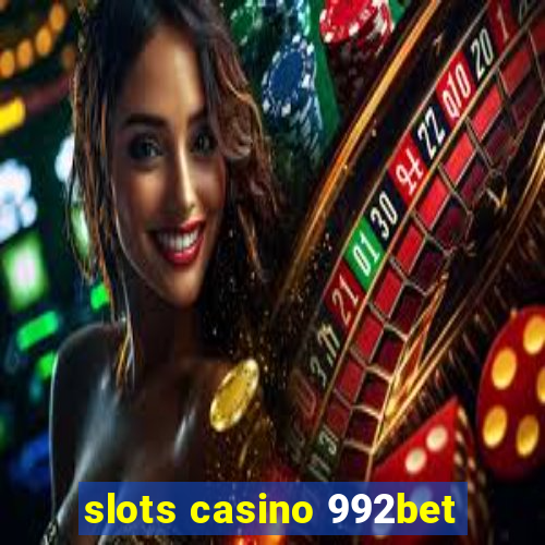 slots casino 992bet