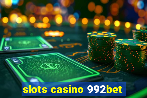 slots casino 992bet