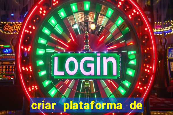 criar plataforma de jogos tigrinho