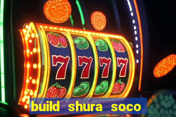 build shura soco furac o