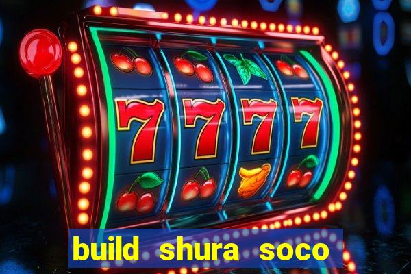 build shura soco furac o