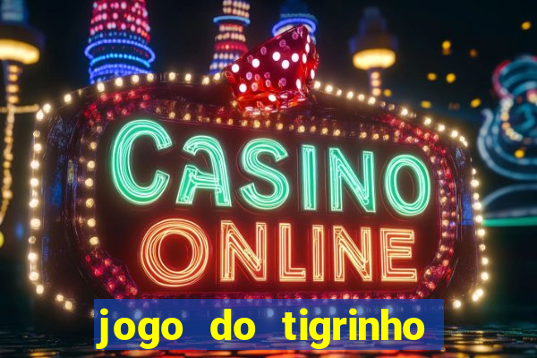 jogo do tigrinho paga de verdade