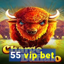 55 vip bet