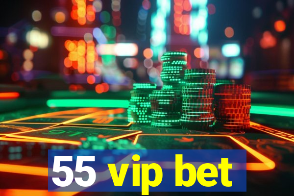 55 vip bet