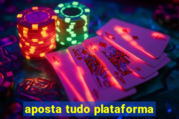 aposta tudo plataforma