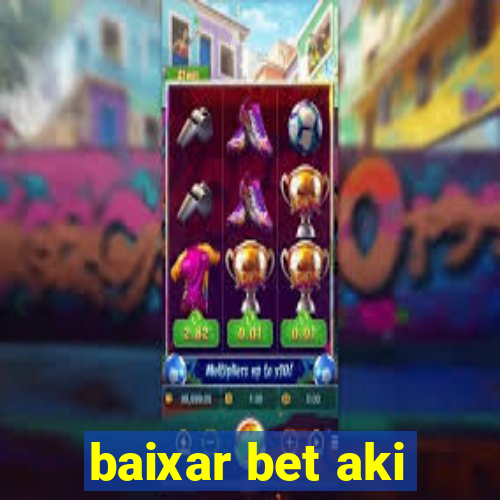 baixar bet aki