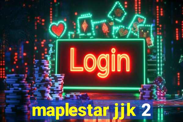 maplestar jjk 2