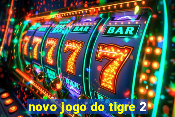 novo jogo do tigre 2