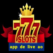 app de live ao vivo 18