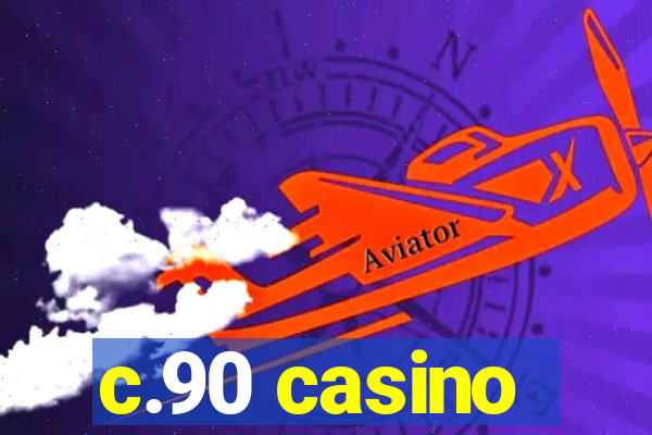 c.90 casino