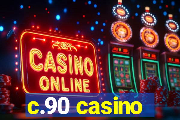 c.90 casino