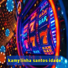 kamylinha santos idade