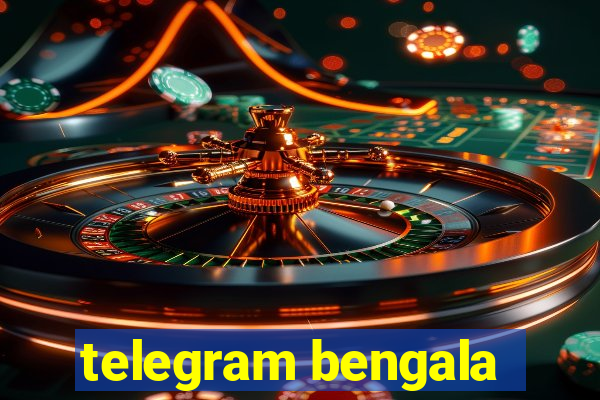 telegram bengala