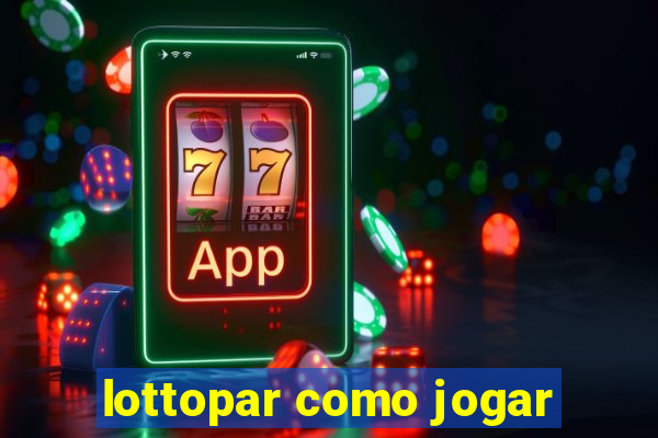 lottopar como jogar