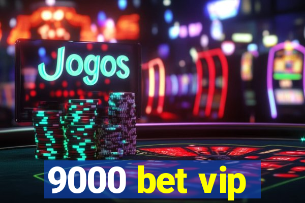 9000 bet vip