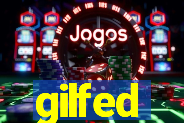 gilfed